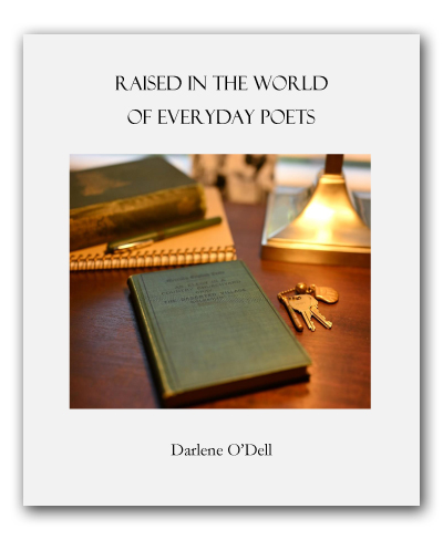 Raised in a World of Everyday Poets by Darlene O'Dell