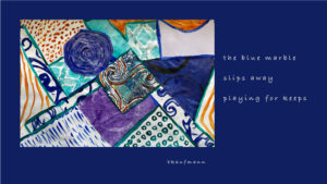 Barbara Kaufmann the blue marble haiga
